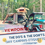 OHV Campground Etiquette: The Dos & Dont’s…