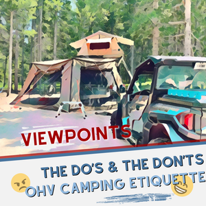 OHV Campground Etiquette: The Dos & Dont’s…